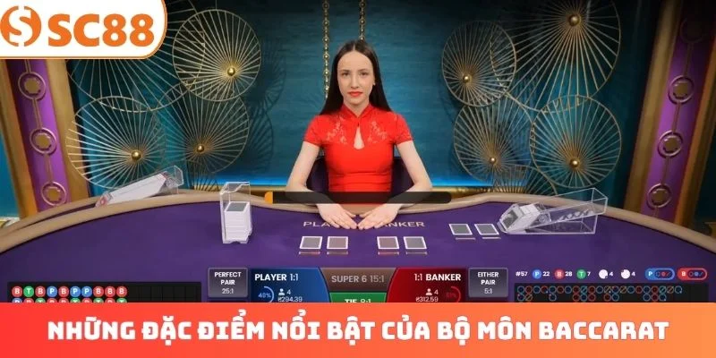 Những đặc điểm nổi bật của bộ môn Baccarat
