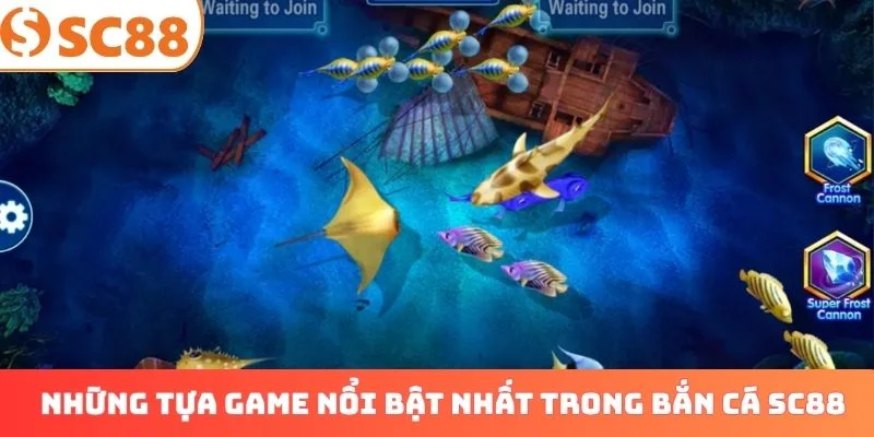 Những tựa game nổi bật nhất trong bắn cá SC88