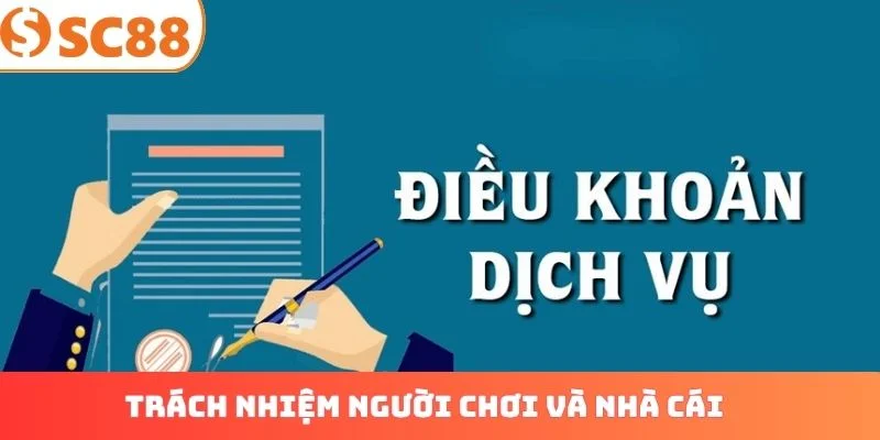 Trách nhiệm người chơi và nhà cái trong điều khoản điều kiện